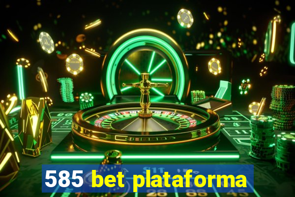 585 bet plataforma
